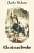 5 Christmas Books - Unabridged and Fully Illustrated: A Christmas Carol; The Chimes; The Cricket on the Hearth; The Battle of Life; The Haunted Man