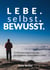 Lebe. Selbst. Bewusst. - 15 Minuten täglich für ein glücklicheres, bewussteres Leben.