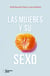Las mujeres y su sexo - No volver a sentir dolor, reencontrar el deseo, sentirse libre