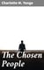 The Chosen People - A Compendium of Sacred and Church History for School-Children