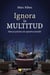 Ignora la multitud - Manual práctico de operativa bursátil