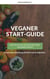 Veganer Start-Guide - Wie Du in 10 Schritten zum Veganer wirst