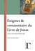 Énigmes & commentaire du Livre de Jonas