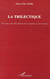La trilectique - Pour une nouvelle théorie de la matière et de l'univers