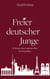 Freier deutscher Junge - Zeitreise eines ostdeutschen Kosmopoliten