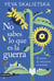 No sabes lo que es la guerra - El diario de una joven ucraniana