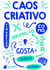 Caos Criativo - Como ser criativo e resiliente em um mundo que gosta de arrumação