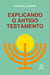 Explicando o Antigo Testamento - Suas histórias, profecias, leis, costumes