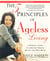 The Five Principles of Ageless Living - A Woman's Guide to Lifelong Health, Beauty, and We