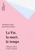 La vie, la mort, la foi, le temps