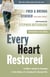 Every Heart Restored - A Wife's Guide to Healing in the Wake of a Husband's Sexual Sin