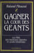 Gagner la cour des géants - Les PDG des nouveaux groupes et leurs stratégies