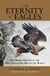 Eternity of Eagles - The Human History of the Most Fascinating Bird in the World