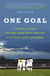 One Goal - A Coach, a Team, and the Game That Brought a Divided Town Together