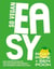 So Vegan: EASY - Quick, nutritious and delicious plant-based recipes using ingredients that you (probably) already have at home