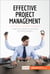 Effective Project Management - Lead your team to success on every project