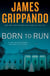 Born to Run - A Novel of Suspense