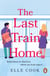 The Last Train Home - A gorgeous will-they-won’t-they romance from the queen of the meet-cute