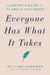 Everyone Has What It Takes - A Writer's Guide to the End of Self-Doubt