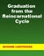 Graduation from the Reincarnational Cycle
