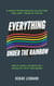 Everything under the Rainbow (Or at Least as Much as I Could Fit into This Book)