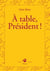 À table, Président !