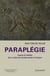Paraplégie - Espoirs et réalités de la recherche fondamentale et clinique