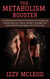 The Metabolism Booster: A Comprehensive Guide to Increasing Your Energy and Transforming Your Health, Vitality, and Weight with Science-Backed Strategies and Practical Tips