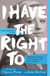 I Have the Right To - A High School Survivor's Story of Sexual Assault, Justice, and Hope