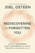 Rediscovering the Forgotten You - Take Back Your Passion, Reignite Your Dreams, and Embrace the Life You Were Created to Live