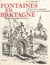 Fontaines en Bretagne - Ouvrage illustré de 49 lithographies originales et d'une carte en couleurs