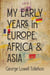 My Early Years in Europe, Africa, and Asia