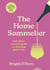The Home Sommelier - Your down-to-earth guide to choosing good wine