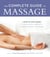 The Complete Guide to Massage - A Step-by-Step Guide to Achieving the Health and Relaxation Benefits of Massage