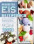 Perfektes Eis Rezeptbuch: Die leckere und vielfältige Eisrezepte für Milcheis, Parfaits und Eis am Stiel