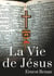 La Vie de Jésus - Histoire des origines du christianisme