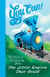 You Can! - Words of Wisdom from the Little Engine That Could