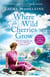 Where The Wild Cherries Grow - A timeless love story full of drama and intrigue