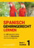 Spanisch gehirngerechtes Lernen: Ca. 250 dekodierte Sätze mit der 1:1-Übersetzung zum Auswendiglernen. Band 1: Smalltalk - Spanisch Gehirngerechtes Lernen