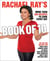 Rachael Ray's Book of 10 - More Than 300 Recipes to Cook Every Day: A Cookbook