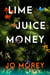 Lime Juice Money - A Novel