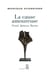La Cause amoureuse. Freud, Spinoza, Racine - Freud, Spinoza, Racine
