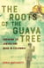 The  Roots of the Guava Tree - Growing Up Jewish and Arab in Colombia