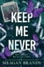 Keep Me Never - The angsty friends-to-lovers romance SAY YOU SWEAR fans have been waiting for