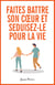 Faites Battre son Cœur et Séduisez-le pour la Vie