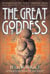 The Great Goddess - Reverence of the Divine Feminine from the Paleolithic to the Present