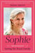 Sophie - Saving the Royal Family: the new Royal biography of the Duchess of Edinburgh by bestselling author Sean Smith