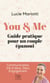You & Me - Un guide pratique au service de l'amour. Communication. Vie à deux. Sexo. Engagement.