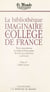 La Bibliothèque imaginaire du Collège de France - Trente-cinq professeurs du Collège de France parlent des livres qui ont fait d'eux ce qu'ils sont