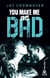 You make me so bad - par l'auteur New Adult de la série à succès BAD, déjà 100 000 lecteurs conquis !